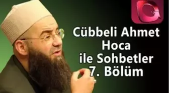 Cübbeli Ahmet Hoca ile Sohbetler 7. Bölüm