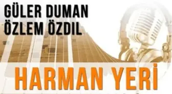 Harman Yeri (Konuklar : Güler Duman - Özlem Özdil)