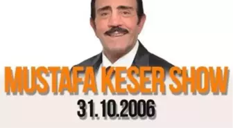 Mustafa Keser Show (Konuk : Belkıs Akkale) - 31.10.2006