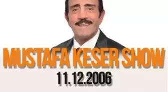 Mustafa Keser Show (Konuklar : Altay - Hüner Coşkuner) - 11.12.2006