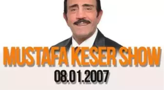 Mustafa Keser Show (Konuklar : Güler Duman - Özlem Özdil) - 08.01.2007