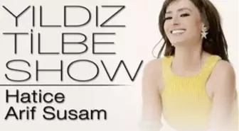 Yıldız Tilbe Show (Konuklar : Hatice - Arif Susam)