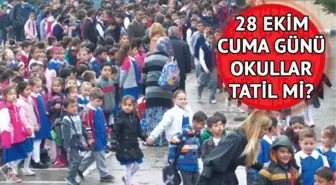 28 Ekim Cuma Günü Okullar Tatil mi - Okullar Yarım Gün mü Olacak?