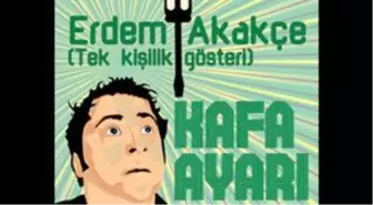 Erdem Akakçe 'Kafa Ayarı' Tek Kişilik Gösteri