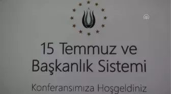 15 Temmuz ve Başkanlık Sistemi' Konulu Konferans