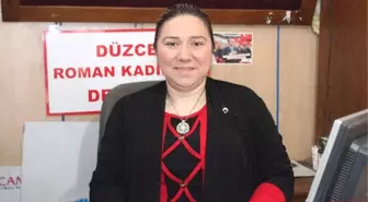 Romanlar Konfederasyonu Kadın Kolları Genel Başkanı Sibel Gün Çabuk Açıklaması