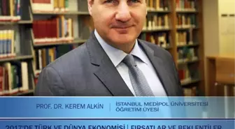 Prof. Dr. Kerem Alkin 2017 Türk ve Dünya Ekonomisini Satso'da Anlatacak