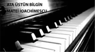 Ata Üstün Bilgin & Matei İoachimescu Flüt ve Piyano Resitali