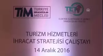 Turizm Hizmetleri Ihracat Stratejisi Çalıştayı