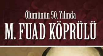 Ölümünün 50. Yılında M. Fuat Köprülü'yü Anma Programı