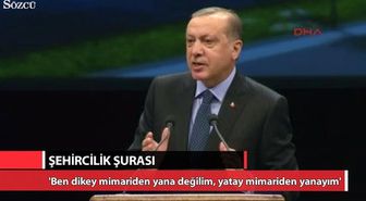Erdoğan: 'Dikey Değil Yatay Mimariden Yanayım'