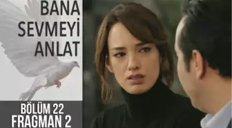 Bana Sevmeyi Anlat 22. Bölüm 2. Fragman