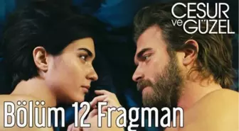 Cesur ve Güzel 12. Bölüm Fragman