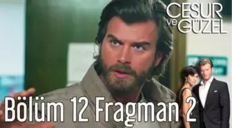 Cesur ve Güzel 12. Bölüm 2. Fragman