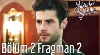 Yıldızlar Şahidim 2. Bölüm 2. Fragman