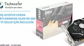 Msı Radeon Rx 460 4g Ekran Kartı İncelemesi