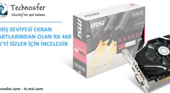 Msı Radeon Rx 460 4g Ekran Kartı İncelemesi