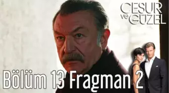 Cesur ve Güzel 13. Bölüm 2. Fragman