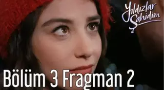 Yıldızlar Şahidim 3. Bölüm 2. Fragman