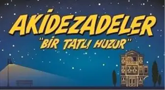 Akidezadeler - Bir Tatlı Huzur