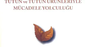 Tütünle, Sigarayla Mücadelenin Kitabı Yazıldı