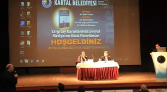 Yargıtay Kararlarında Sosyal Medyanın Gücü' Paneli Kartal'da Yapıldı