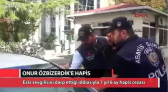 Onur Özbizerdik'e Hapis Cezası