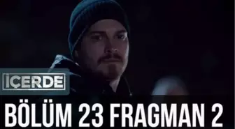 İçerde 23. Bölüm 2. Fragman