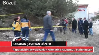 Babadan Şaşırtan Sözler...