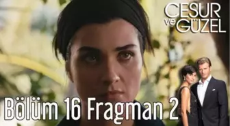 Cesur ve Güzel 16. Bölüm 2. Fragman