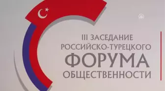 3. Türk-Rus Toplumsal Forumu Başladı