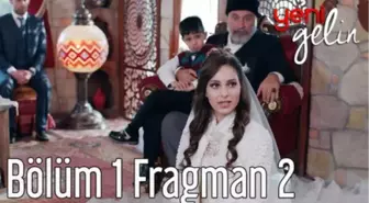 Yeni Gelin 1. Bölüm 2. Fragman