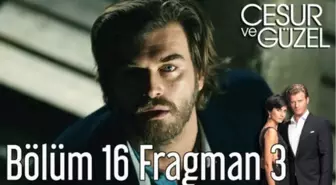 Cesur ve Güzel 16. Bölüm 3. Fragman