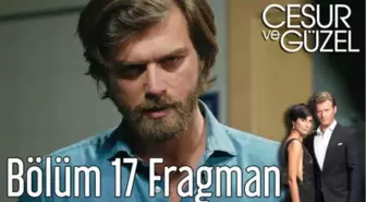 Cesur ve Güzel 17. Bölüm Fragman