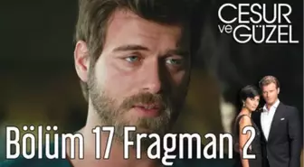 Cesur ve Güzel 17. Bölüm 2. Fragman