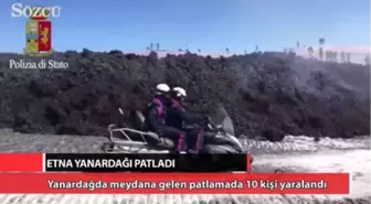 Etna Yanardağı'nda Patlama: 10 Turist Yaralandı