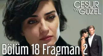 Cesur ve Güzel 18. Bölüm 2. Fragman