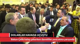 Halay Çeken Bakan Çelik'e Dolar Atma Yarışı