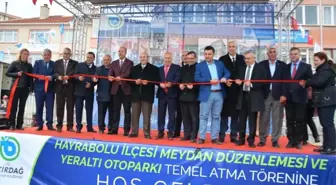 Hayrabolu Meydan Düzenlemesi ve Yeraltı Otopark'ın Temeli Atıldı