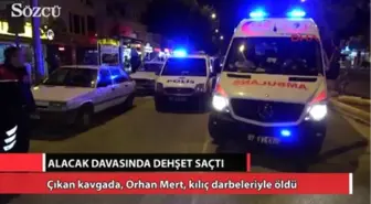 Alacak Kavgasında Kılıçla Dehşet Saçtı