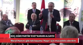CHP'li Koç : Eğer Partim 'Evet' Kararı Alsaydı...