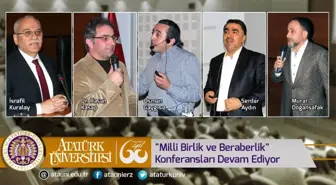 Atatürk Üniversitesi Milli Birlik ve Beraberlik Konferansları Devam Ediyor