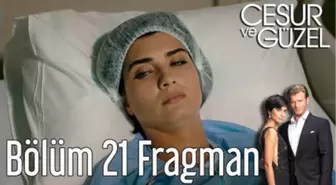 Cesur ve Güzel 21. Bölüm Fragman