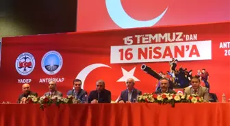 Antalya'da '15 Temmuz'dan 16 Nisan'a Konferansı' Düzenledi