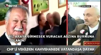 Kahvehanede Vatandaşa Saldıran CHP'li Vekile Tepki