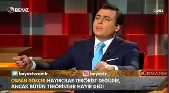 Osman Gökçek: Bütün Teröristler Hayır Oyu Vereceğini Açıkladı