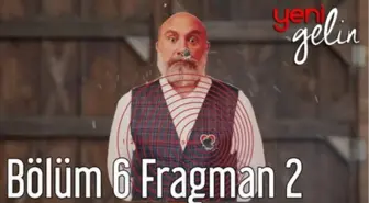 Yeni Gelin 6. Bölüm 2. Fragman