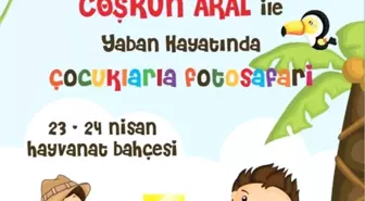 Coşkun Aral Çocuklarla Hayvanat Bahçesinde Foto-safari Yapacak