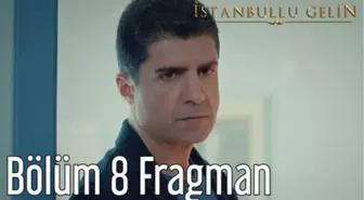 İstanbullu Gelin 8. Bölüm Fragman