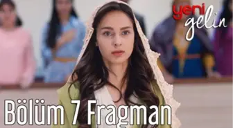 Yeni Gelin 7. Bölüm Fragman